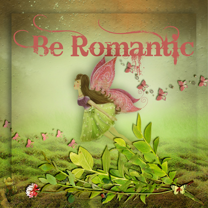 Be romantic